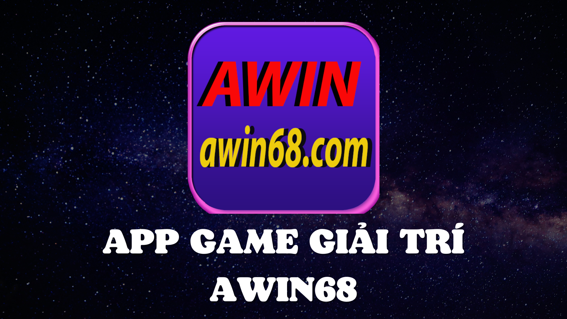 App game đổi thưởng awin68